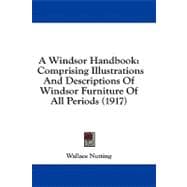 Windsor Handbook : Comprising Illustrations and Descriptions of Windsor Furniture of All Periods (1917)