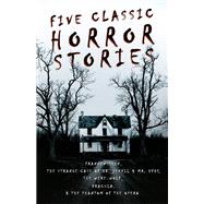 Five Classic Horror Stories - Frankenstein, the Strange Case of Dr. Jekyll and Mr. Hyde, the Werewolf, Dracula, the Phantom of the Opera (Fantasy and