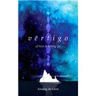 Vertigo: Of Love & Letting Go An Odyssey About a Lost Poet in Retrograde - Modern Poetry & Quotes
