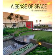 A Sense of Space: The Gardens of Jan Blok