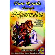Two Roads Through Narnia : Literary Analysis and Spiritual Commentary