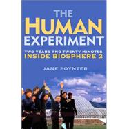 The Human Experiment Two Years and Twenty Minutes Inside Biosphere 2