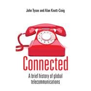 Connected A Brief History of Global Telecommunications