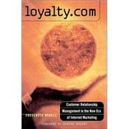 Loyalty.Com: Customer Relationship Management in the New Era of Internet Marketing