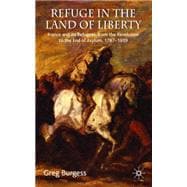 Refuge in the Land of Liberty A History of Asylum and Refugee Protection in France since the Revolution