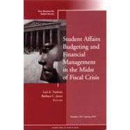 Student Affairs Budgeting and Financial Management in the Midst of Fiscal Crisis New Directions for Student Services, Number 129
