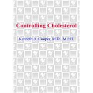 Controlling Cholesterol Dr. Kenneth H. Cooper's Preventative Medicine Program