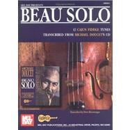 Beau Solo : 12 Cajun Fiddle Tunes Transcribed from Michael Doucet's CD