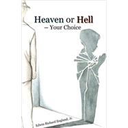 Heaven or Hell: Your Choice
