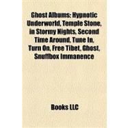 Ghost Albums : Hypnotic Underworld, Temple Stone, in Stormy Nights, Second Time Around, Tune in, Turn on, Free Tibet, Ghost, Snuffbox Immanence
