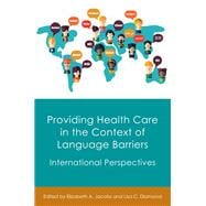 Providing Health Care in the Context of Language Barriers International Perspectives