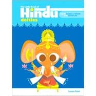 Little Book of Hindu Deities : From the Goddess of Wealth to the Sacred Cow