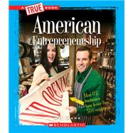 American Entrepreneurship (A True Book: Great American Business) (Library Edition)