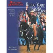 Raise Your Hand if You Love Horses Pat Parelli's Journey From Zero To Hero