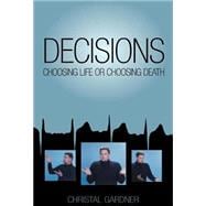 Decisions : Choosing Life or Choosing Death