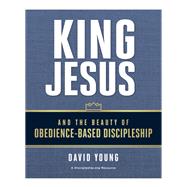 King Jesus and the Beauty of Obedience-based Discipleship