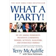 What A Party! My Life Among Democrats: Presidents, Candidates, Donors, Activists, Alligators and Other Wild Animals