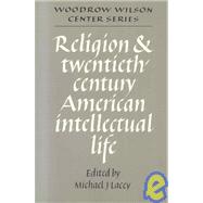 Religion and Twentieth-Century American Intellectual Life