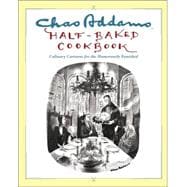 Chas Addams Half-Baked Cookbook : Culinary Cartoons for the Humorously Famished