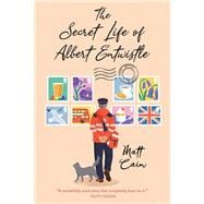The Secret Life of Albert Entwistle An Uplifting and Unforgettable Story of Love and Second Chances
