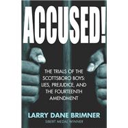 Accused! The Trials of the Scottsboro Boys: Lies, Prejudice, and the Fourteenth Amendment