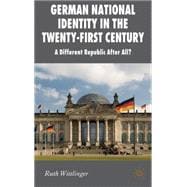 German National Identity in the Twenty-First Century A Different Republic After All?
