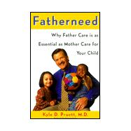 FatherNeed : Why Father Care Is as Essential as Mother Care for Your Child