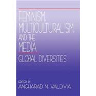 Feminism, Multiculturalism, and the Media : Global Diversities