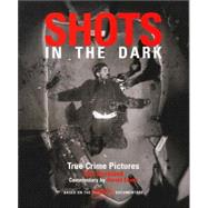 Shots in the Dark : True Crime Pictures
