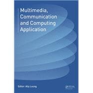 Multimedia, Communication and Computing Application: Proceedings of the 2014 International Conference on Multimedia, Communication and Computing Application (MCCA 2014), Xiamen, China, October 16-17, 2014