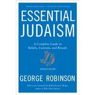 Essential Judaism: Updated Edition A Complete Guide to Beliefs, Customs & Rituals