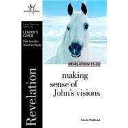 Revelation 15-22 Leader's Guide, Part 2: Making Sense of God's Visions