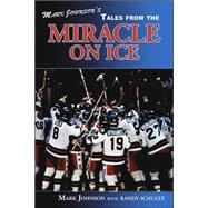 Mark Johnson's Tales from the Miracle on Ice