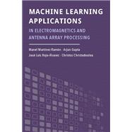 Machine Learning Applications in Electromagnetics and Antenna Array Processing