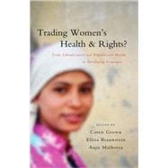 Trading Women's Health and Rights? Trade Liberalization and Reproductive Health in Developing Economies