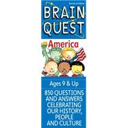 Brain Quest America : 850 Questions 850 Answers Celebrating Our Nation's History People and Culture