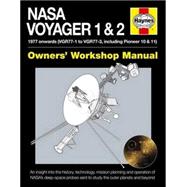 NASA Voyager 1 & 2 Owners' Workshop Manual - 1977 onwards (VGR77-1 to VGR77-3, including Pioneer 10 & 11) An insight into the history, technology, mission planning and operation of NASA's deep-space probes sent to study the outer planets and beyond