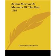 Arthur Mervyn : Or, Memoirs of the Year 1793
