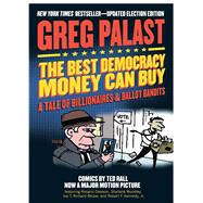 The Best Democracy Money Can Buy A Tale of Billionaires & Ballot Bandits