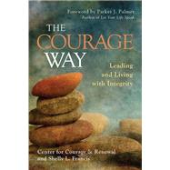 The Courage Way Leading and Living with Integrity