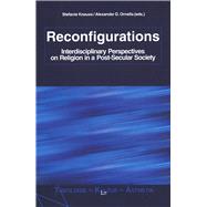 Reconfigurations Interdisciplinary Perspectives on Religion in a Post-Secular Society