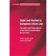 State and Market in European Union Law: The Public and Private Spheres of the Internal Market before the EU Courts