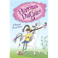 Princess DisGrace: A Royal Disaster