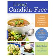 Living Candida-Free 100 Recipes and a 3-Stage Program to Restore Your Health and Vitality
