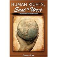 Human Rights  East and West: A Philosophical Introduction and Examination
