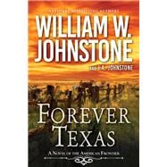 Forever Texas A Thrilling Western Novel of the American Frontier