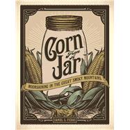 Corn From a Jar Moonshining in the Great Smoky Mountains