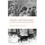 Gender and Citizenship in Historical and Transnational Perspective Agency, Space, Borders