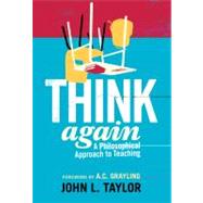Think Again A Philosophical Approach to Teaching