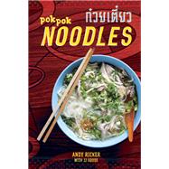 POK POK Noodles Recipes from Thailand and Beyond [A Cookbook]